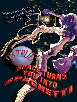 cover image of It's True! Space Turns You Into Spaghetti